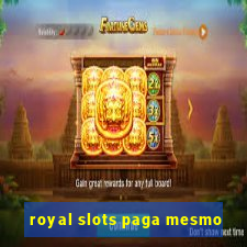 royal slots paga mesmo